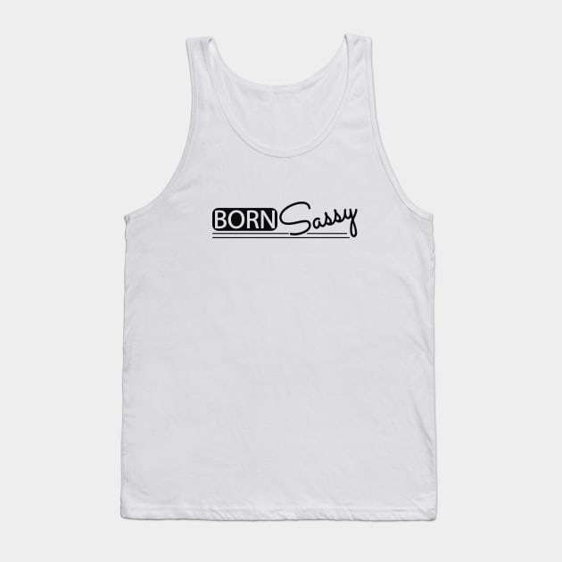 Born Sassy Tank Top by KC Happy Shop